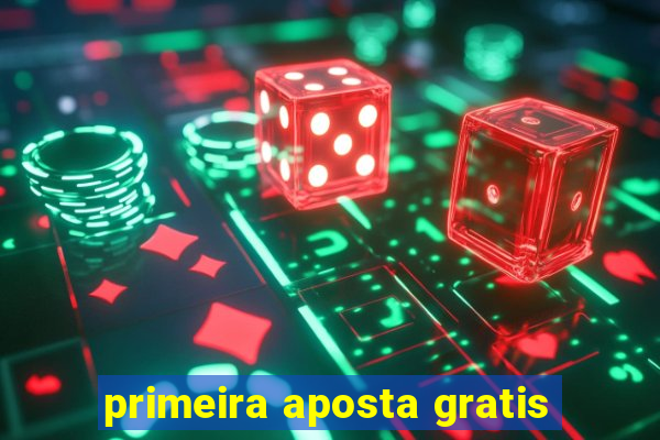 primeira aposta gratis